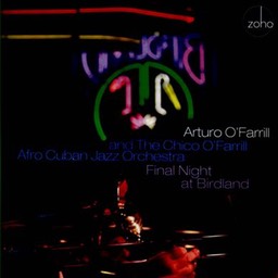 Arturo O'Farrill / Chico O'Farrill & His Afro-Cuban Jazz Orchestra "Final Night At Birdland"